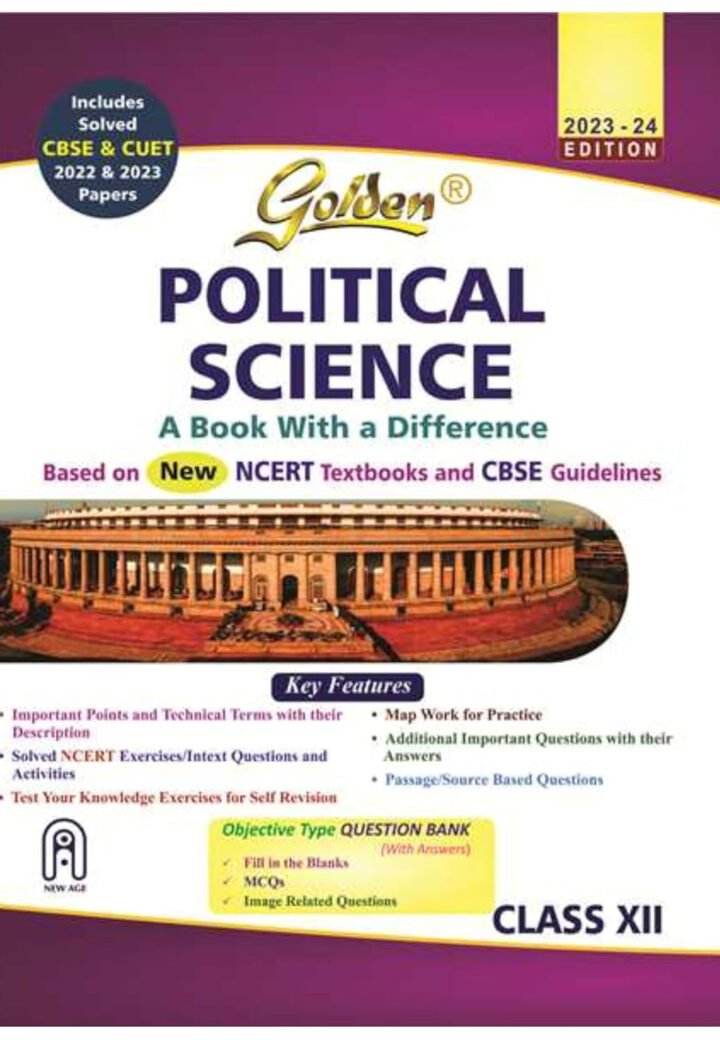 Golden Political Science Class 12 (Based on NEW NCERT Textbooks for CBSE 2025 Board Exams, Includes Solved CBSE & CUET 2022 and 2023 Papers)